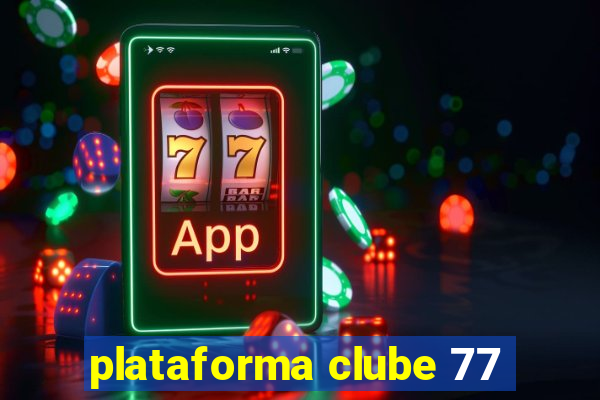 plataforma clube 77